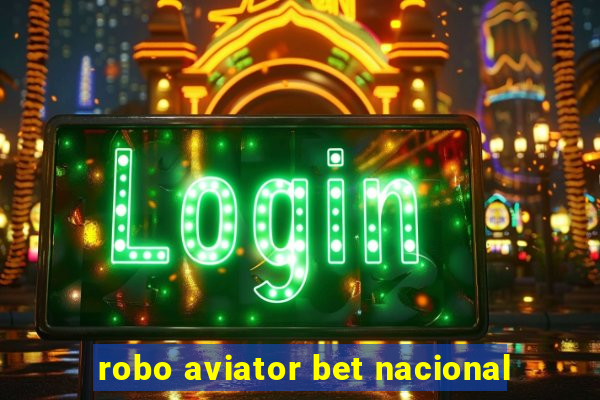 robo aviator bet nacional